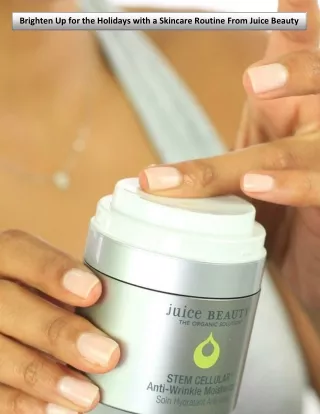 Brighten Up for the Holidays with a Skincare Routine From Juice Beauty