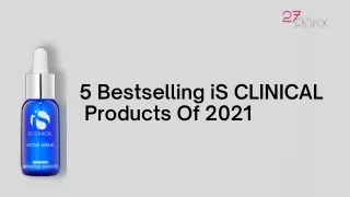 5 Bestselling iS CLINICAL Skin Care Products Of 2021
