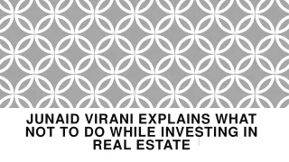 Junaid Virani Explains What Not To Do While Investing In Real Estate
