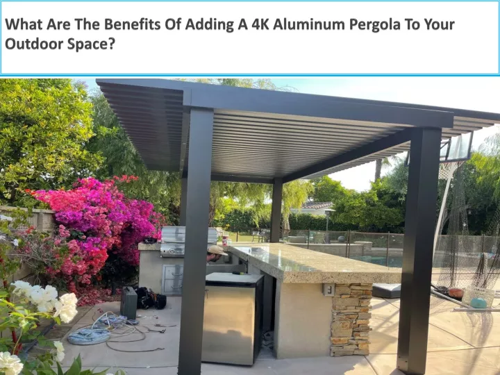 what are the benefits of adding a 4k aluminum pergola to your outdoor space