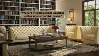 what are the perks adding luxurious leather sofa