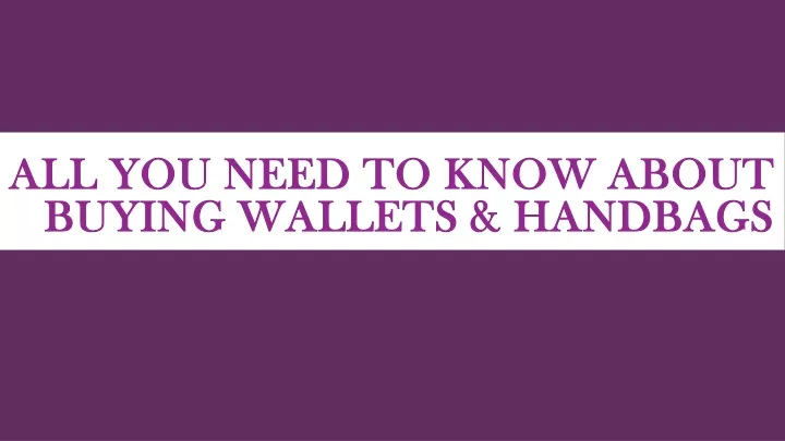 all you need to know about buying wallets handbags