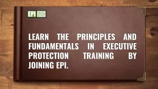 learn the principles and fundamentals in executive protection training by joining epi