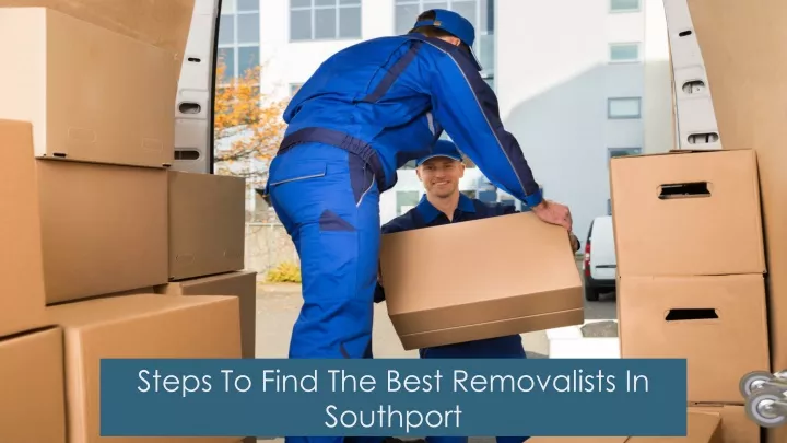 steps to find the best removalists in southport