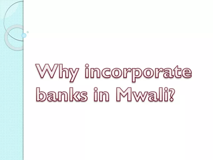 why incorporate banks in mwali