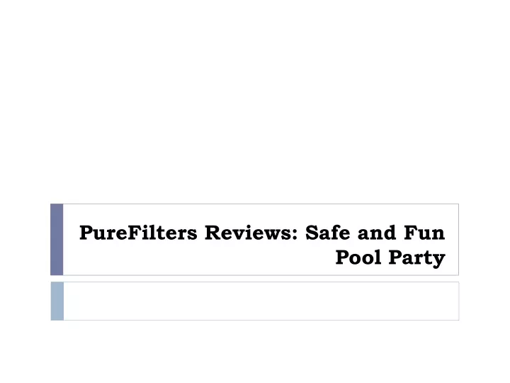 purefilters reviews safe and fun pool party