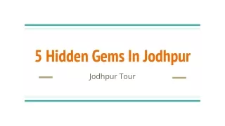 5 hidden gems in jodhpur
