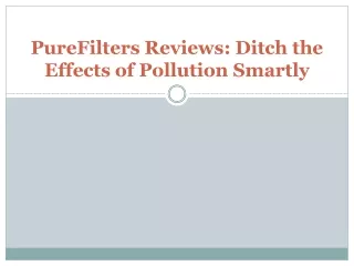 purefilters reviews ditch the effects of pollution smartly