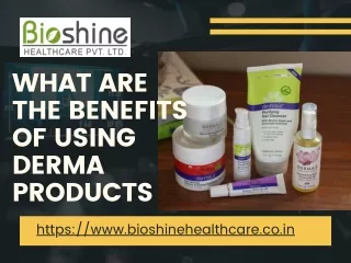 What are the benefits of using Derma products?  91-7206070155