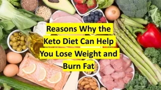 Reasons Why the Keto Diet Can Help You Lose Weight and Burn Fat