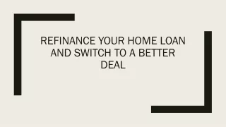 Refinance Your Home Loan And Switch To A Better Deal