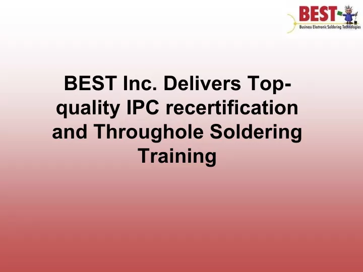 best inc delivers top quality ipc recertification