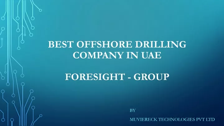 best offshore drilling company in uae foresight group
