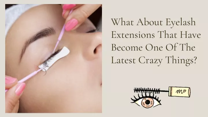 what about eyelash extensions that have become