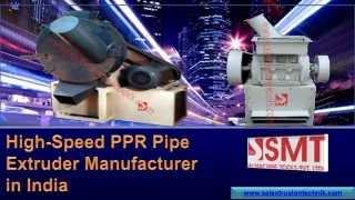 High Speed PPR Pipe Extruder Manufacturer in India SET