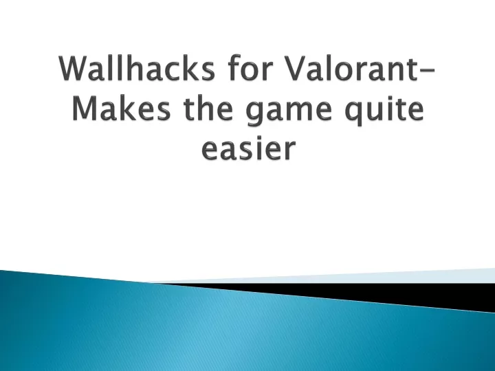 wallhacks for valorant makes the game quite easier