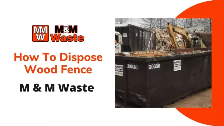 how to dispose wood fence m m waste