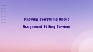 knowing everything about assignment editing