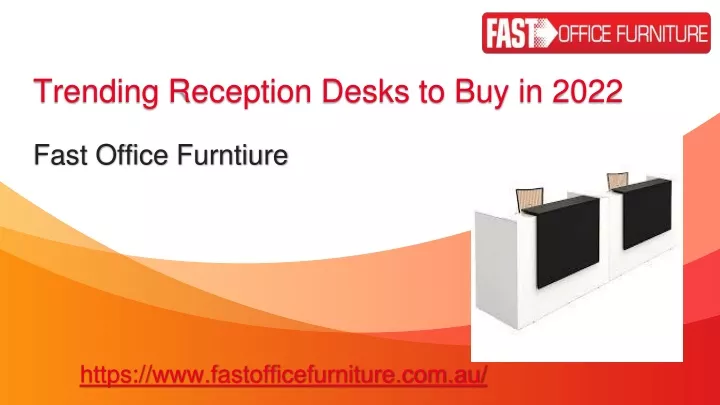 trending reception desks to buy in 2022