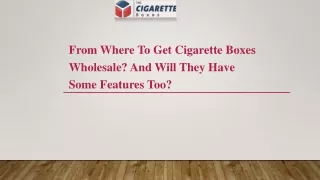 from where to get cigarette boxes wholesale and will they have some features too