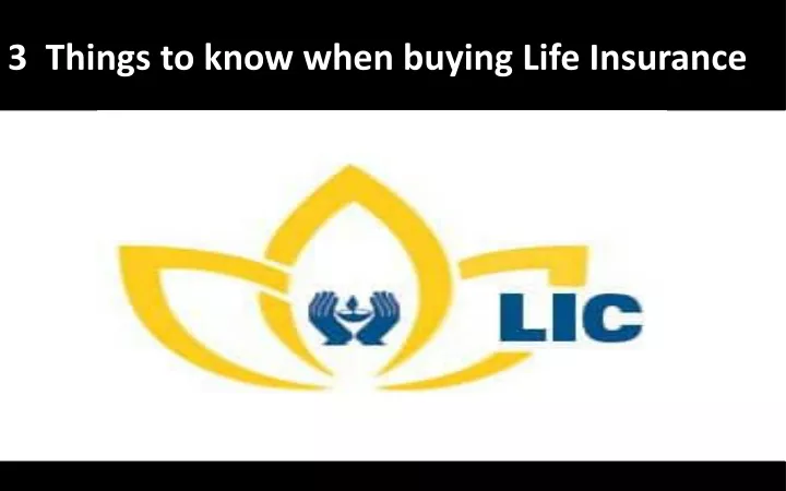 3 things to know when buying life insurance