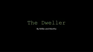 The Dweller powerpoint REAL