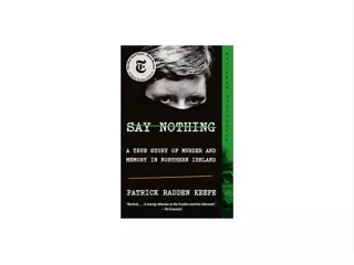 Download [PDF] Say Nothing: A True Story of Murder and Memory in Northern Ireland Book of  bestseller