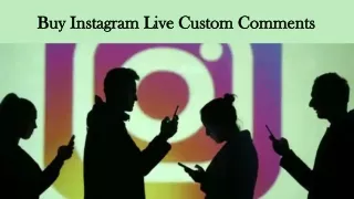 Buy Instagram Live Custom Comments from Real Place