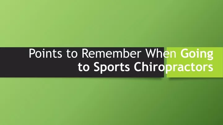 points to remember when going to sports chiropractors