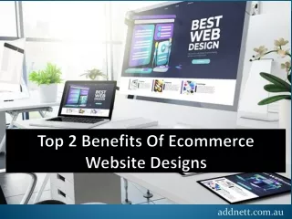 Top 2 Benefits Of Ecommerce Website Designs