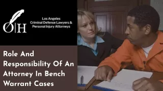 Role And Responsibility Of An Attorney In Bench Warrant Cases