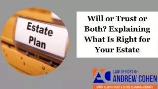 Will Or Trust Or Both? Explaining What Is Right For Your Estate
