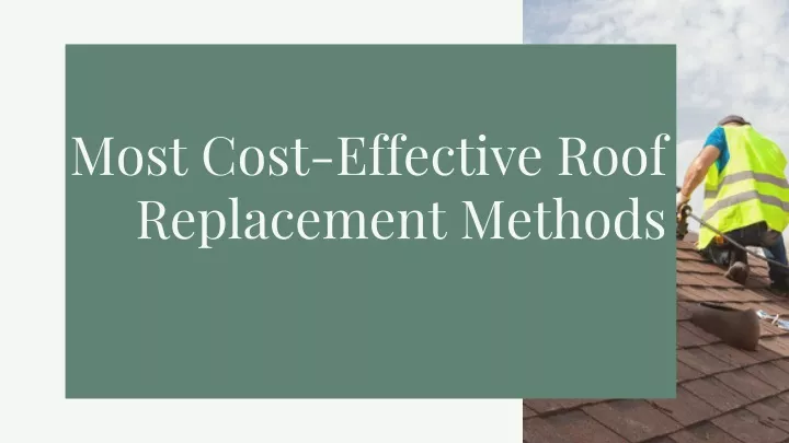most cost effective roof replacement methods