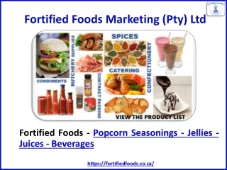 Fortified Foods - Popcorn Seasonings - Jellies - Juices - Beverages