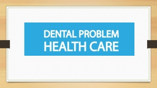 Dental Prblem Health Care