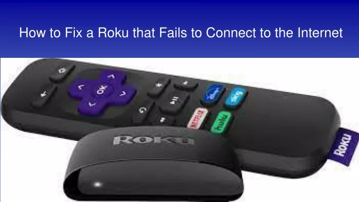 how to fix a roku that fails to connect to the internet