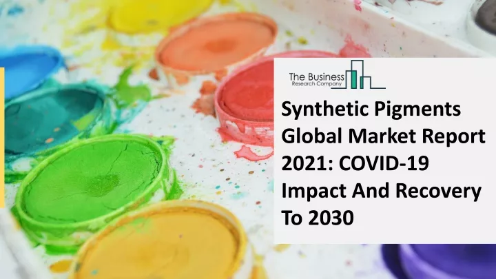 synthetic pigments global market report 2021