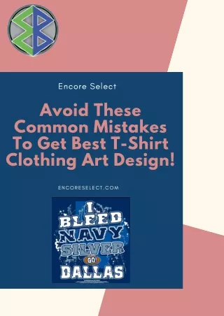 Common Mistakes To Get Best T-Shirt Clothing Art Design | Encore Select