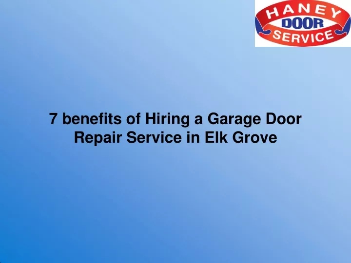 7 benefits of hiring a garage door repair service