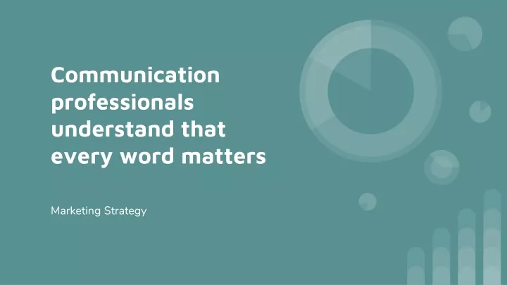communication professionals understand that every word matters