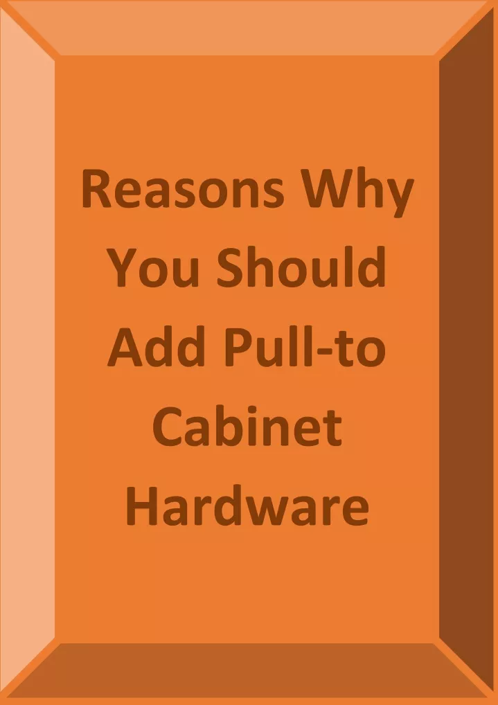 reasons why you should add pull to cabinet