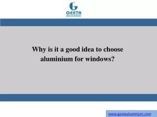 why is it a good idea to choose aluminium