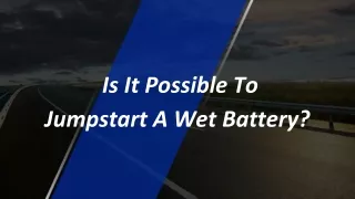 is it possible to jumpstart a wet battery