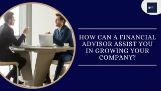 How Can A Financial Advisor Assist You In Growing Your Company