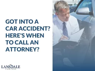 Got Into A Car Accident Heres When To Call An Attorney
