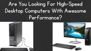 Are You Looking For High-Speed Desktop Computers With Awesome Performance?