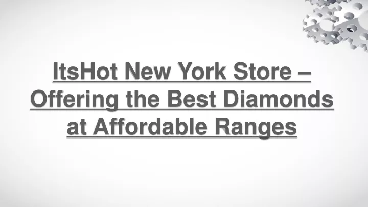 itshot new york store offering the best diamonds