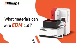 What materials can wire EDM cut? | Phillipscorp