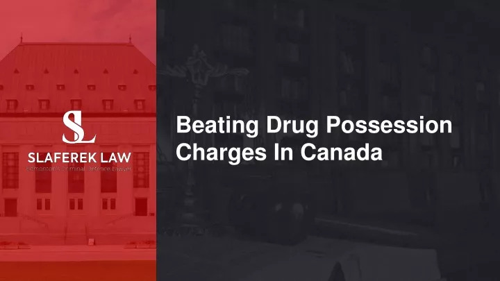 beating drug possession charges in canada