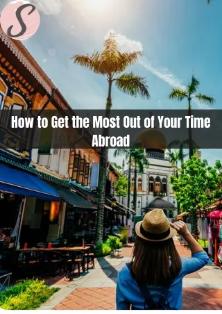 How to Get the Most Out of Your Time Abroad